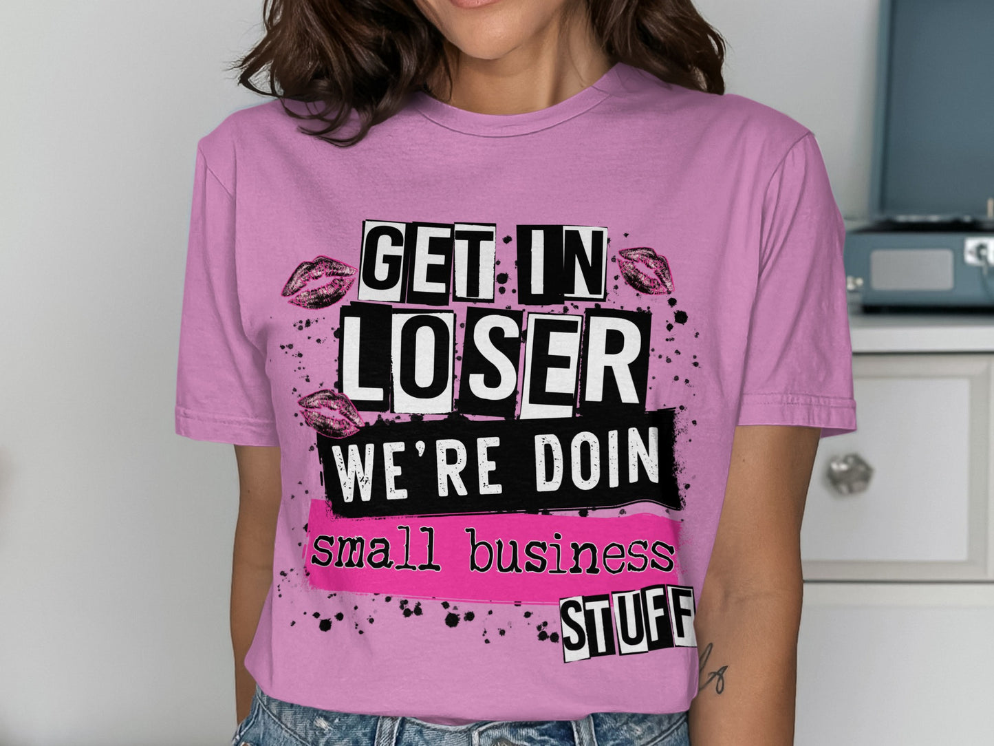 Get In Loser We're Doin Small Business Stuff Shirt