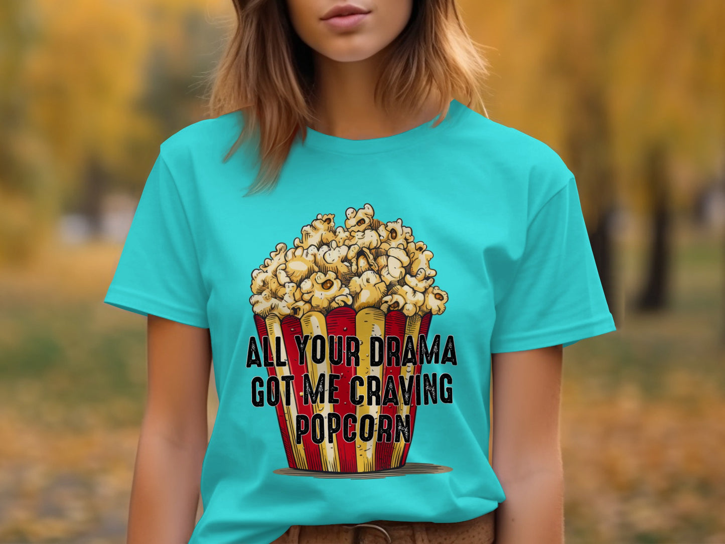 All Your Drama Got Me Craving Popcorn shirt