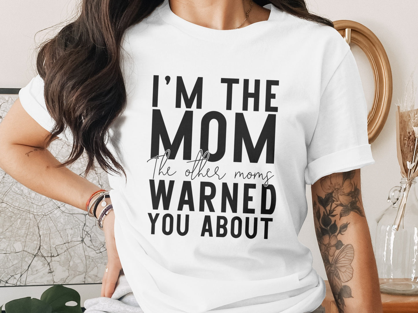 I'm the Mom the Other Moms Warned You About Shirt