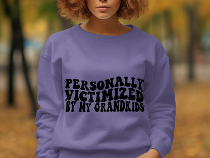 Personally Victimized by My Grandkids sweatshirt