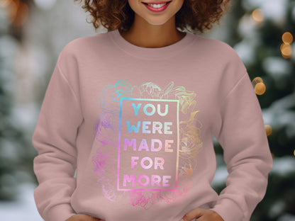 You Were Made For More Stylish Comfortable Sweatshirt