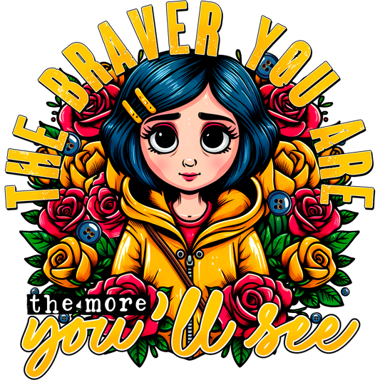 The Braver You Are the More You'll See Design Shirt