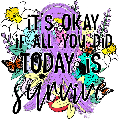 It's Okay If All You Did Today Is Survive product