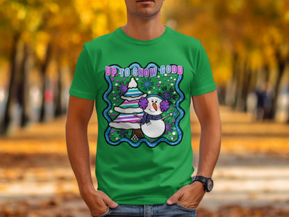 Up to Snow Good Green Graphic Tee