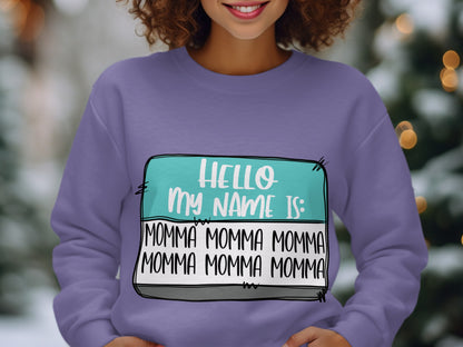 Hello My Name Is Momma Momma Momma Sweatshirt