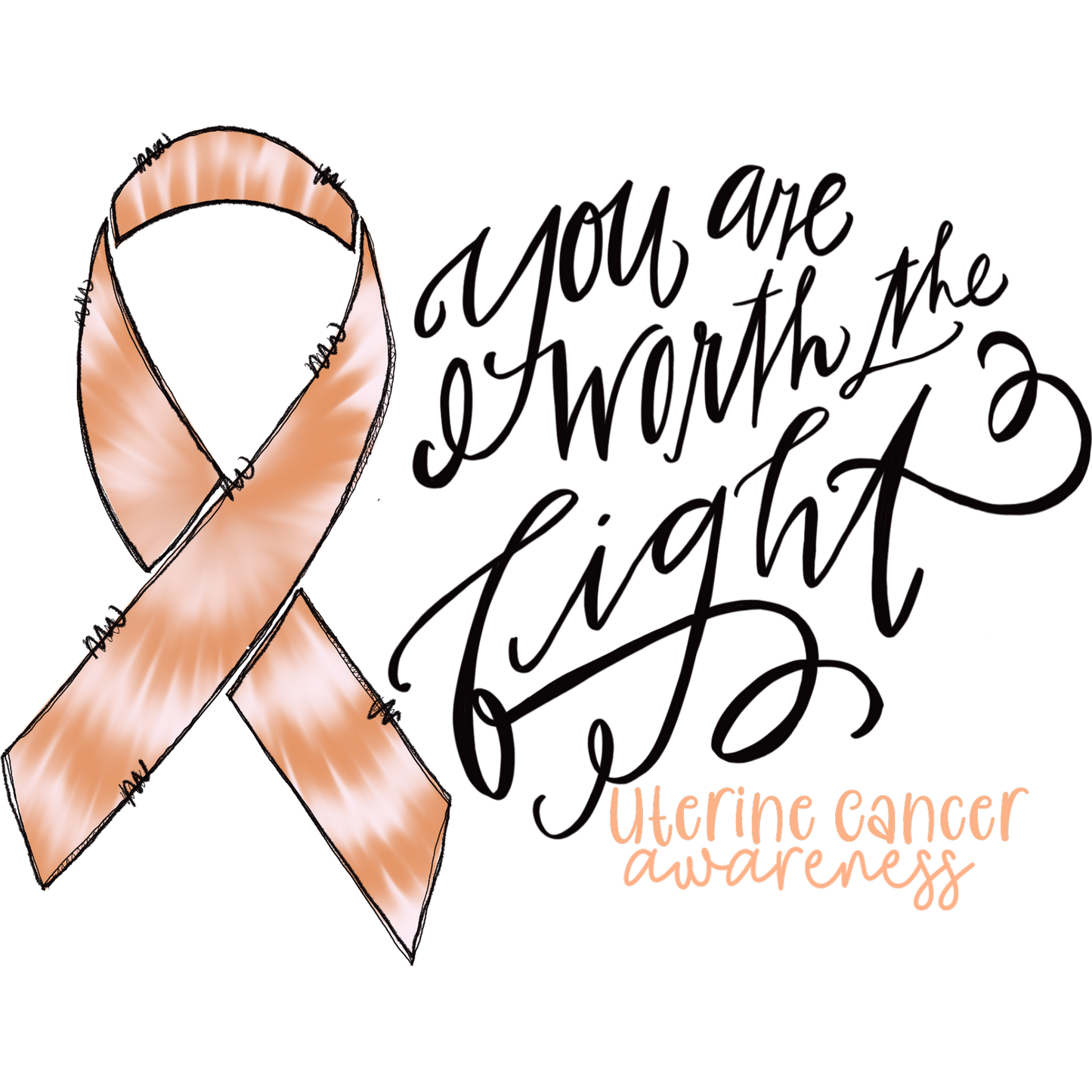 You Are Worth the Fight Uterine Cancer Awareness