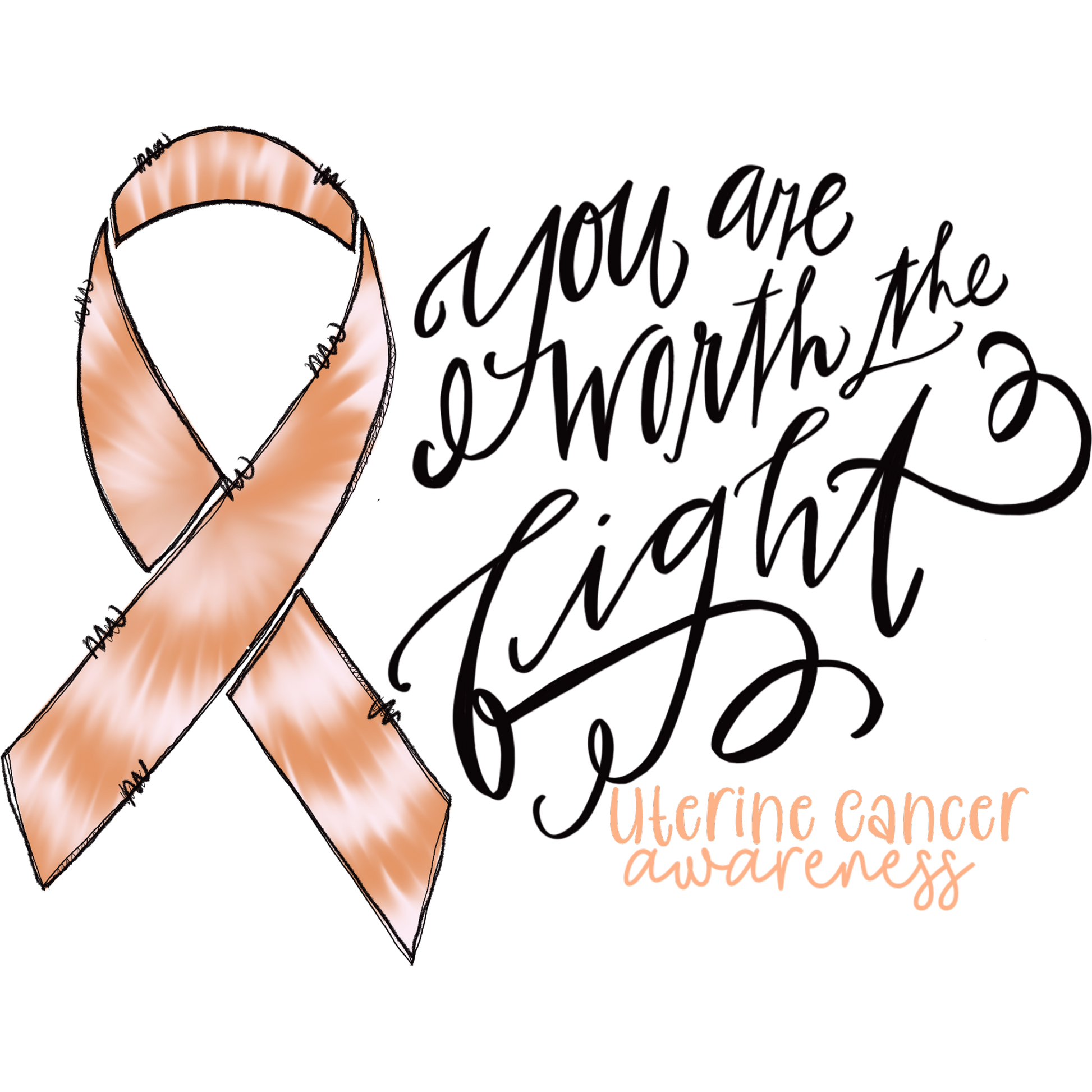 You Are Worth the Fight Uterine Cancer Awareness
