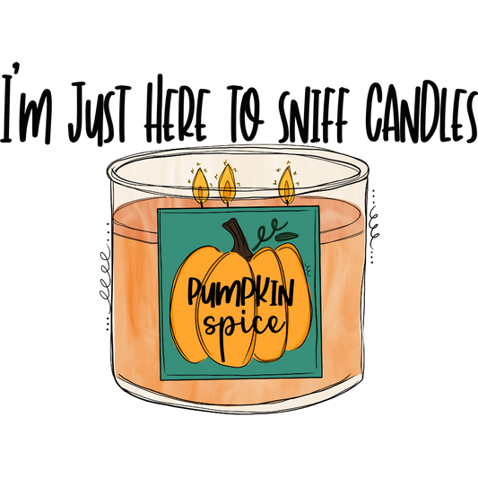 I'm Just Here To Sniff Candles Pumpkin Spice Candle