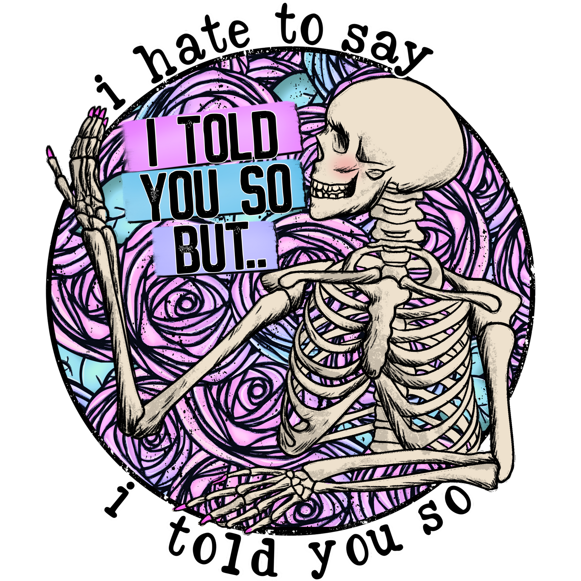 I Hate To Say I Told You So But Skeleton Design T-shirt