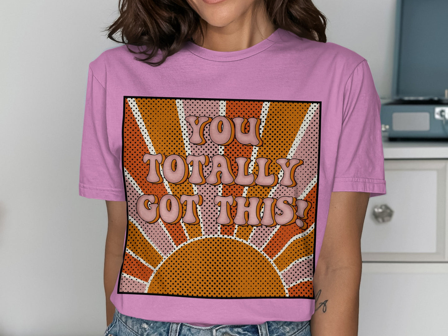 You Totally Got This Inspirational Shirt