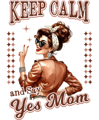 Keep Calm and Say Yes Mom Retro Style Design