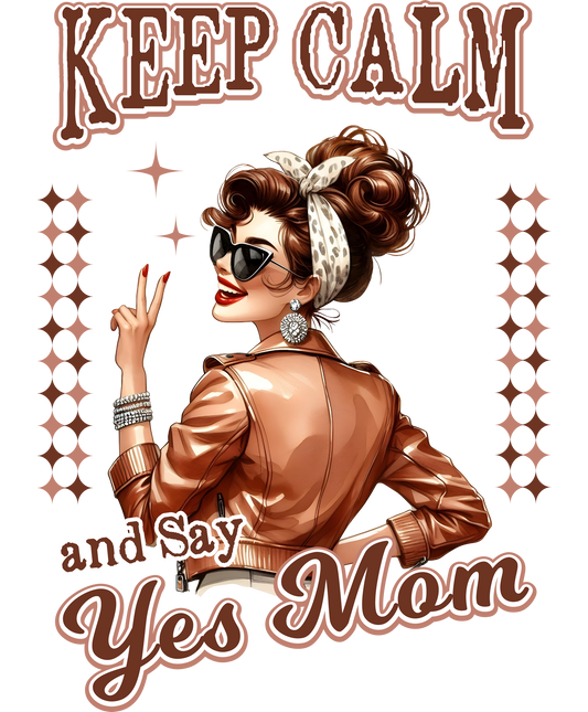 Keep Calm and Say Yes Mom Retro Style Design