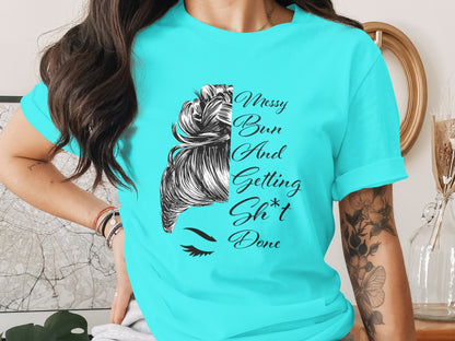 Messy Bun And Getting Sh*t Done Graphic T-Shirt