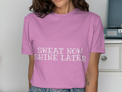Sweat Now Shine Later Motivational T-Shirt