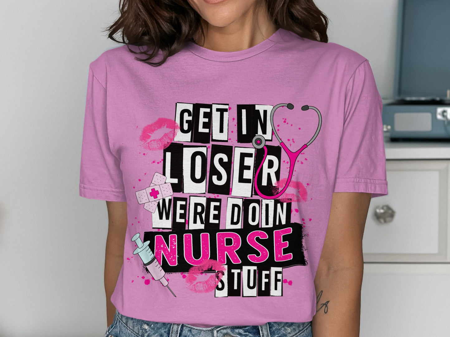 Get In Loser Were Doin Nurse Stuff Shirt