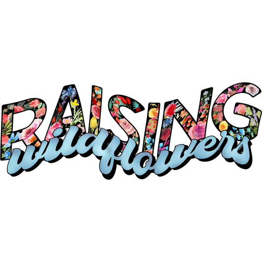 Raising Wildflowers Decorative Sign for Home Decor