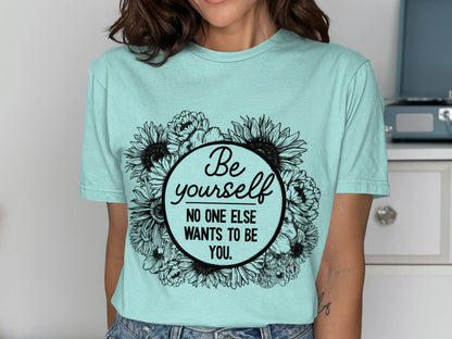 Be Yourself No One Else Wants To Be You Shirt