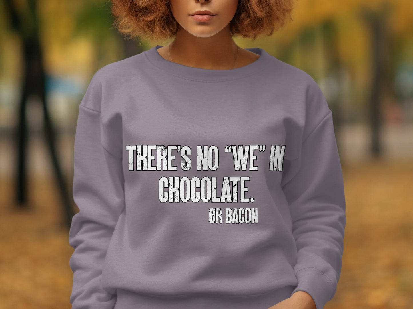 There's No We In Chocolate Or Bacon product