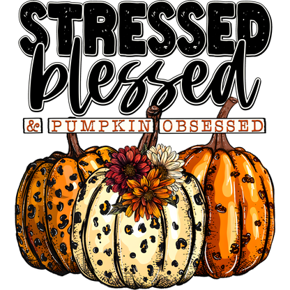 Stressed Blessed and Pumpkin Obsessed Graphic Design