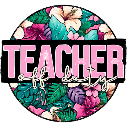 Teacher Off Duty Tropical Floral Design Poster