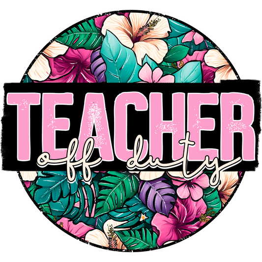 Teacher Off Duty Tropical Floral Design Poster