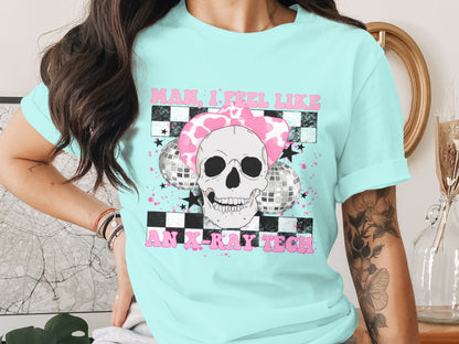 Man I Feel Like An X-Ray Tech Graphic Tee