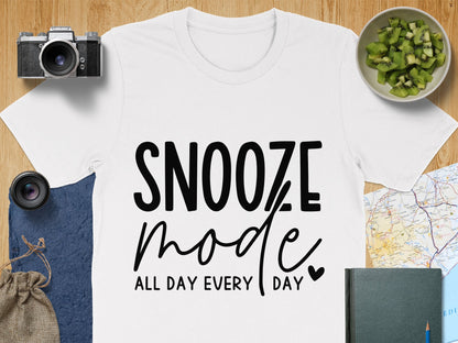 Snooze Mode All Day Every Day T-Shirt