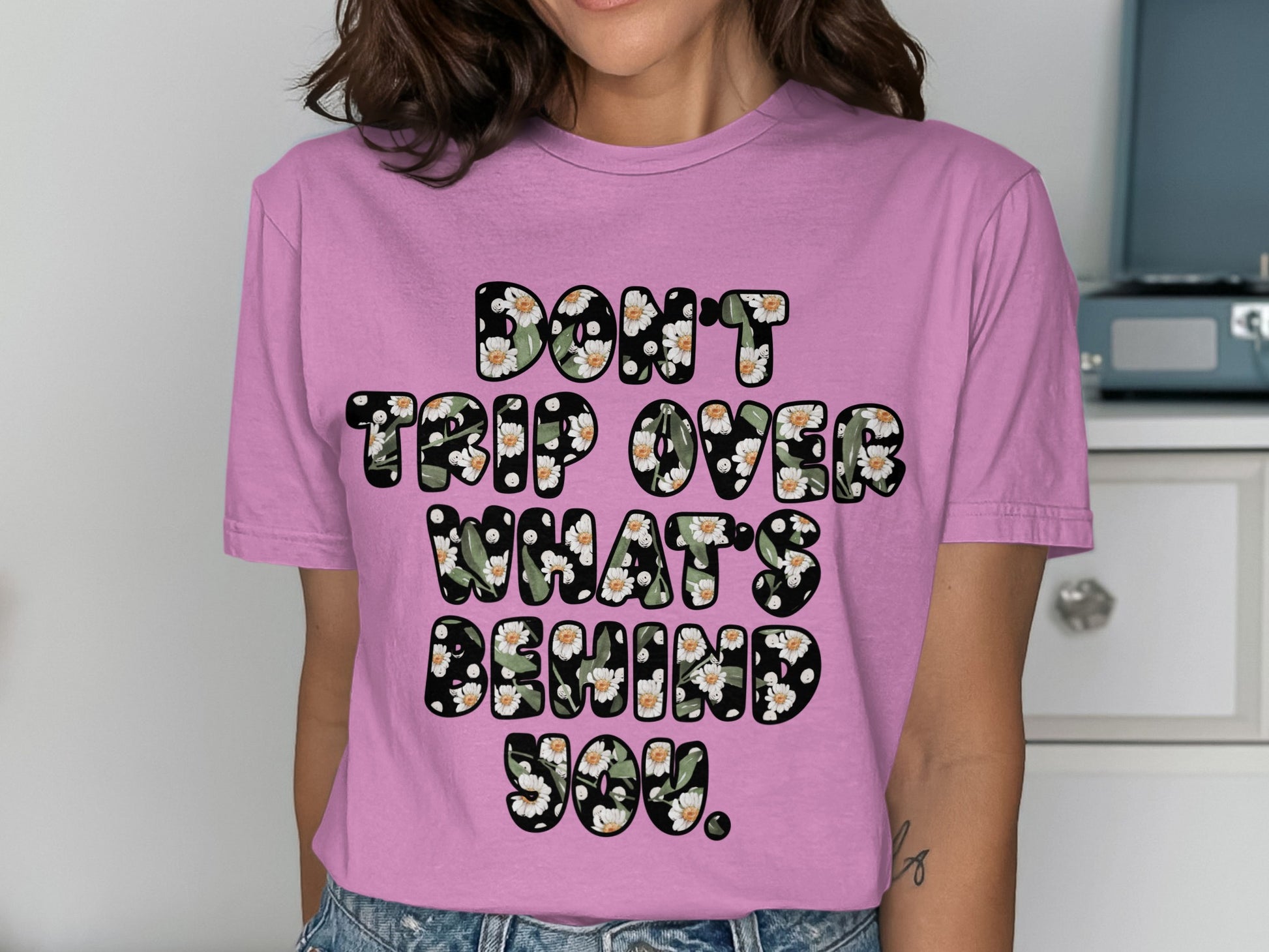 Don't Trip Over What's Behind You T-shirt