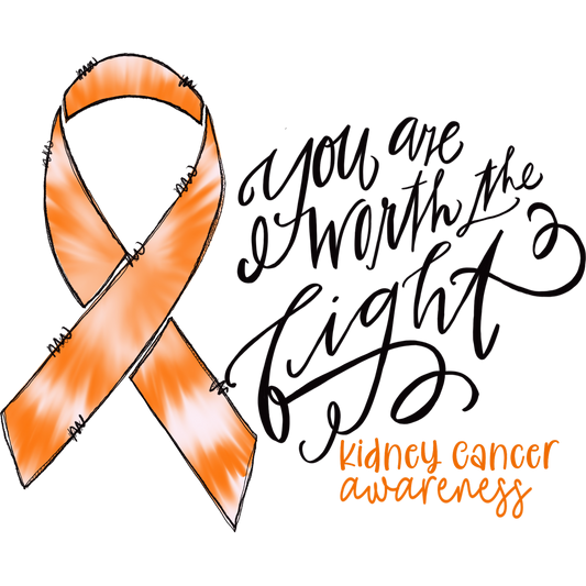 You Are Worth The Fight Kidney Cancer Awareness