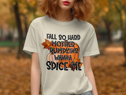 Fall So Hard Mother Pumpkins Wanna Spice Me Shirt