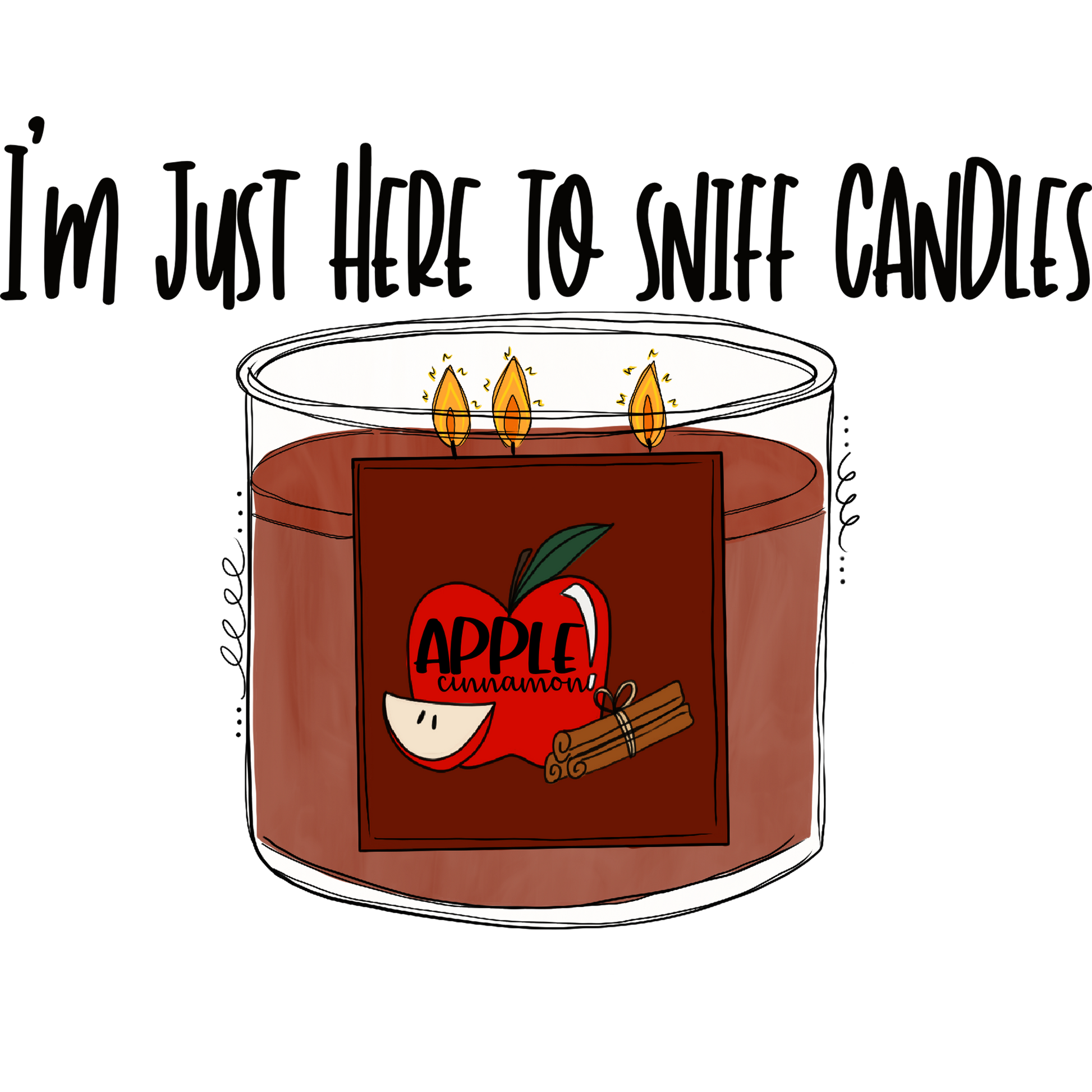 I'm Just Here To Sniff Candles Apple Cinnamon Candle