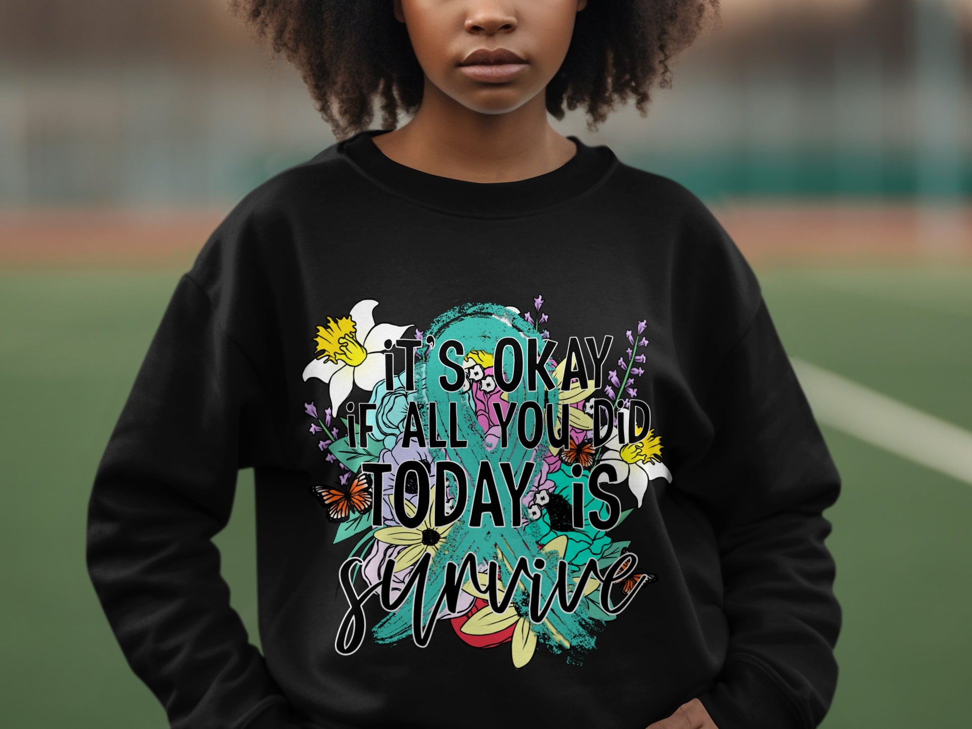 It's Okay If All You Did Today Is Survive Sweatshirt