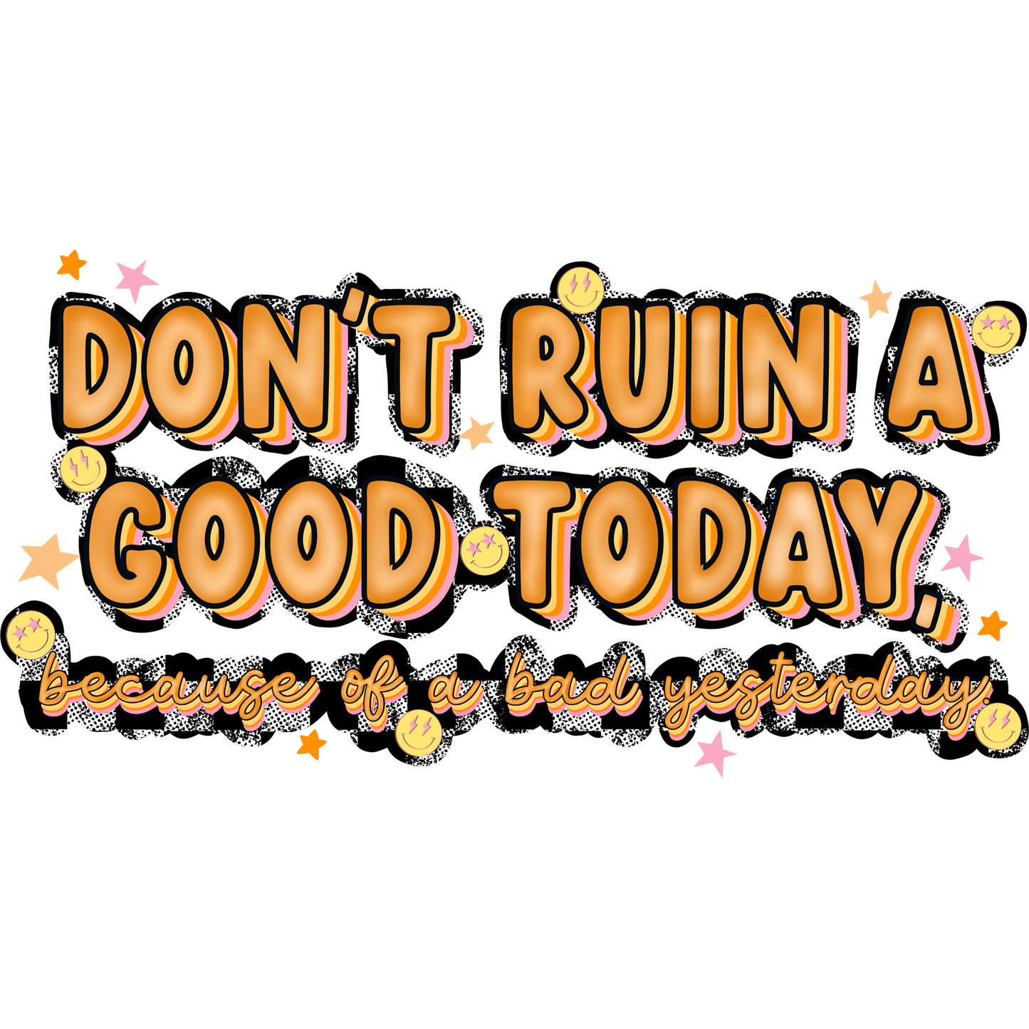 Don't Ruin A Good Today Motivational Poster