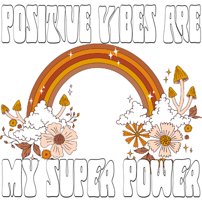 Positive Vibes Are My Super Power T-shirt