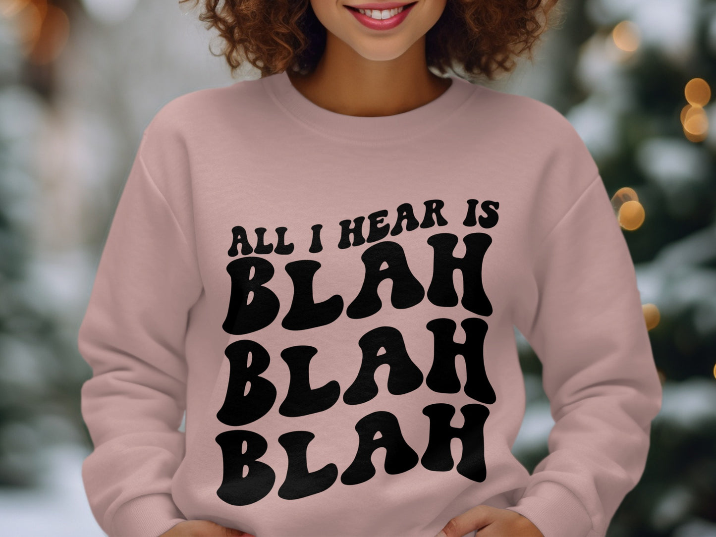 All I Hear Is Blah Blah Blah Sweatshirt