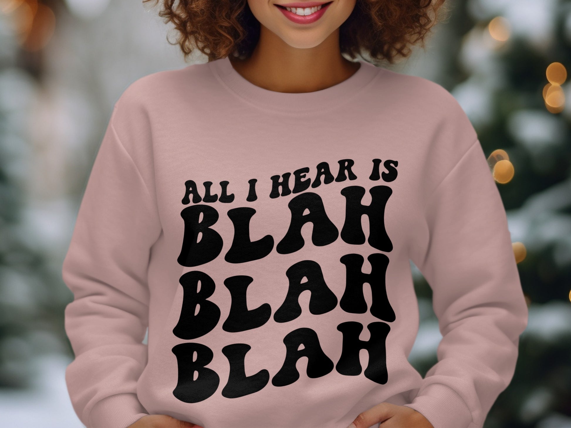 All I Hear Is Blah Blah Blah Sweatshirt