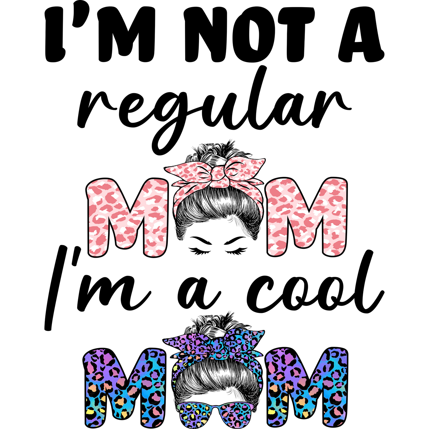 I'm Not a Regular Mom I'm a Cool Mom design