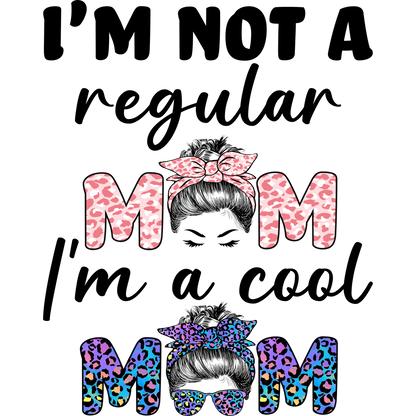 I'm Not a Regular Mom I'm a Cool Mom design