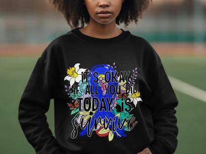 It's Okay If All You Did Today Is Survive shirt