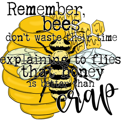 Remember Bees Explaining Honey Is Better Than Crap Graphic