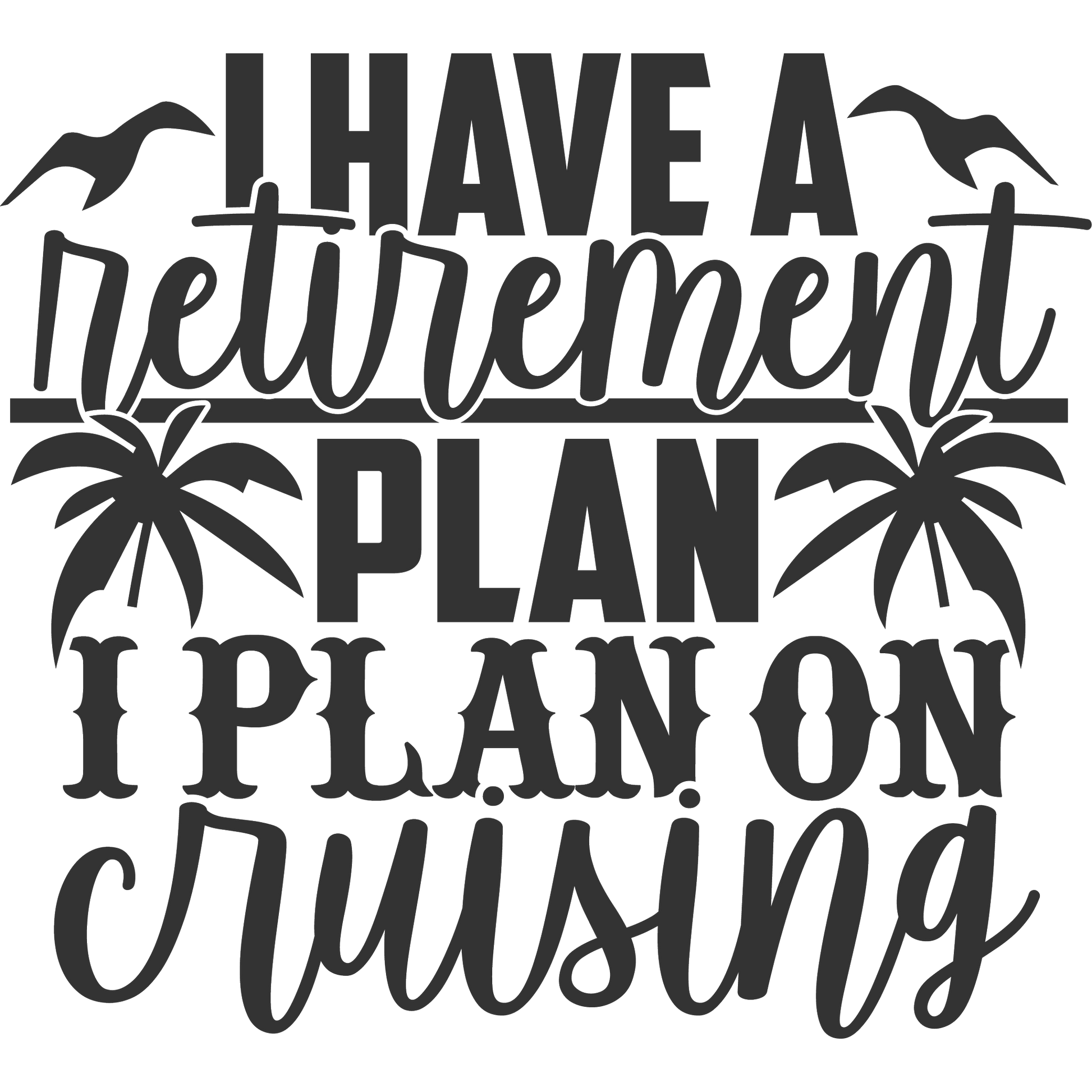 I Have A Retirement Plan I Plan On Cruising Sign