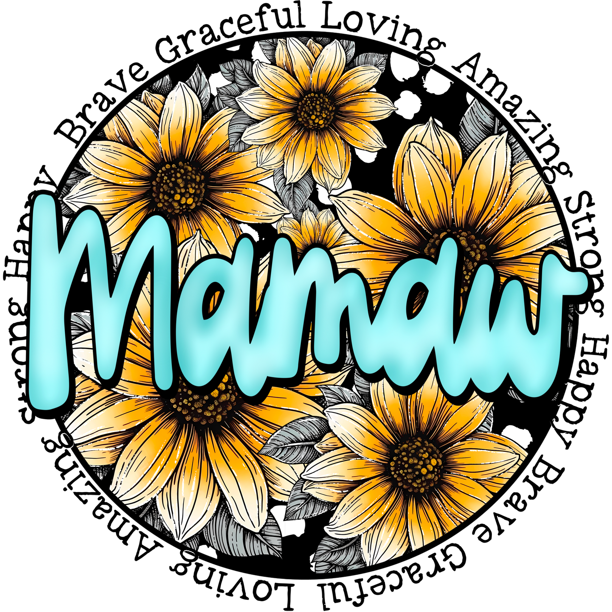 Mamaw Sunflowers Brave Graceful Loving Amazing Sign