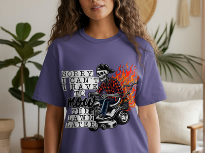 Sorry I can't I have to mow the lawn later shirt