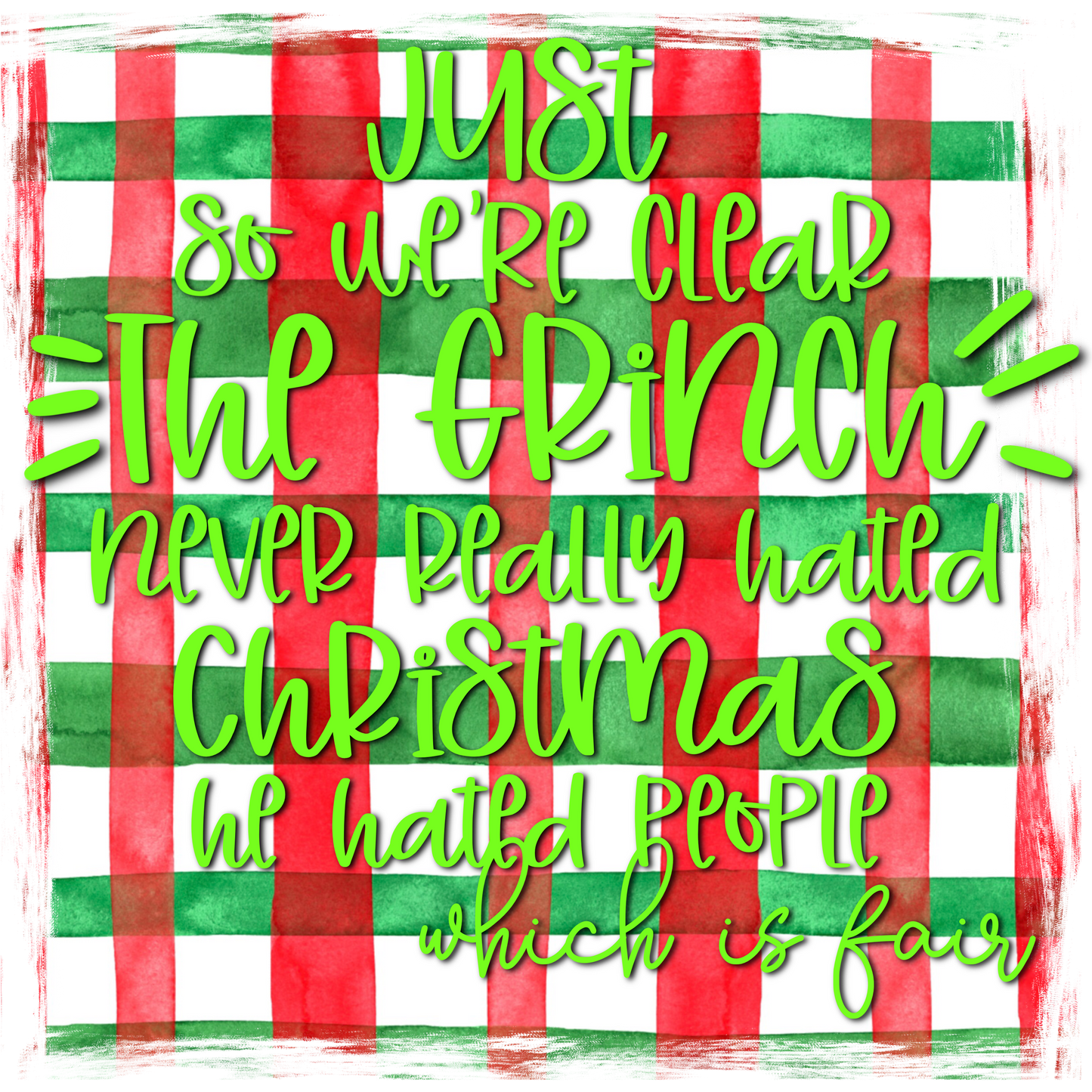 Just So We're Clear The Grinch Never Hated Christmas Product