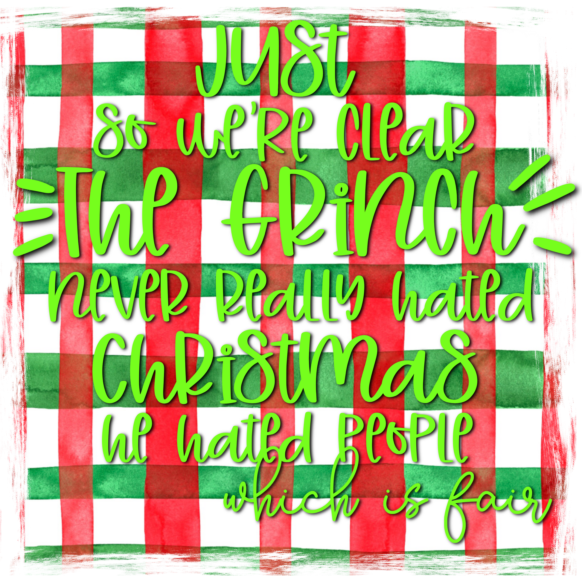 Just So We're Clear The Grinch Never Hated Christmas Product