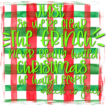 Just So We're Clear The Grinch Never Hated Christmas Product