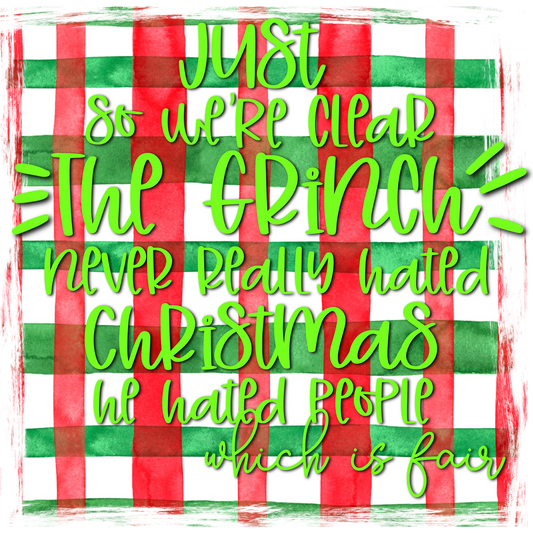 Just So We're Clear The Grinch Never Hated Christmas Product