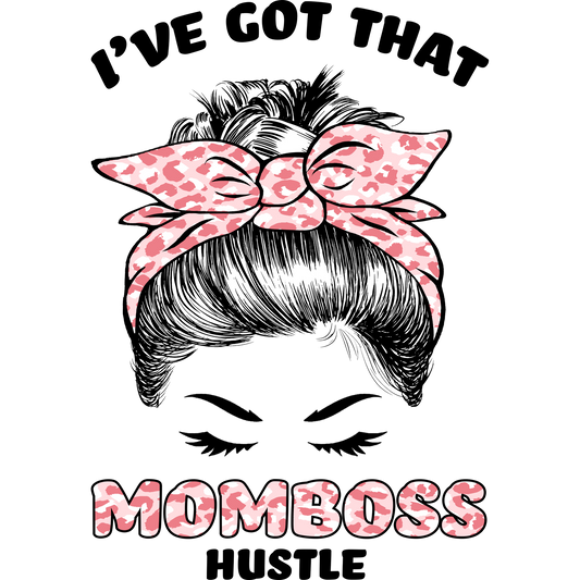 I've Got That Momboss Hustle Graphic Design