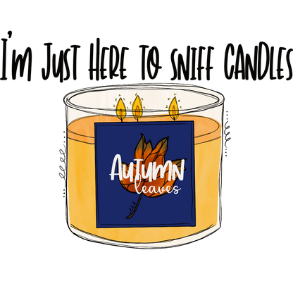 I'm Just Here to Sniff Candles Autumn Leaves Design