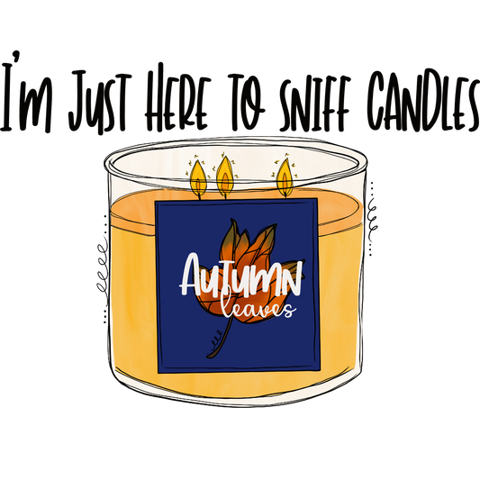 I'm Just Here to Sniff Candles Autumn Leaves Design